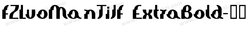 FZLuoManTiJF ExtraBold字体转换